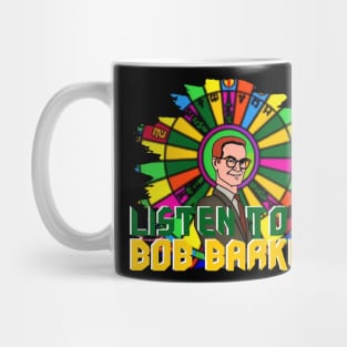 LISTEN TO BOB BARKER Mug